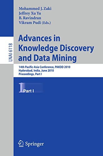 9783642136566: Advances in Knowledge Discovery and Data Mining, Part I: 14th Pacific-Asia Conference, PAKDD 2010, Hyderabat, India, June 21-24, 2010, Proceedings: 6118 (Lecture Notes in Computer Science)