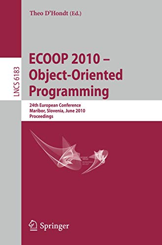 Stock image for ECOOP 2010 -- Object-Oriented Programming: 24th European Conference, Maribor, Slovenia, June 21-25, 2010, Proceedings (Lecture Notes in Computer Science, 6183) for sale by HPB-Red