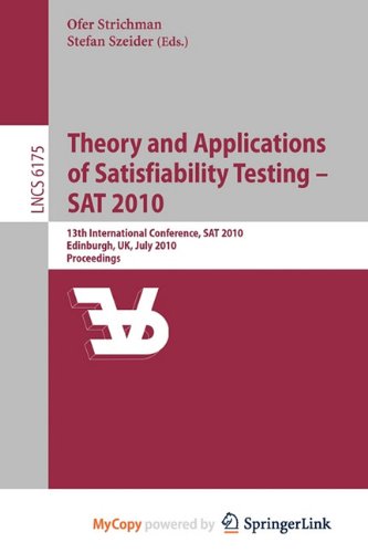 9783642141874: Theory and Applications of Satisfiability Testing - SAT 2010: 13th International Conference, SAT 2010, Edinburgh, UK, July 11-14, 2010, Proceedings