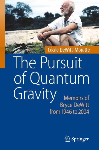 Stock image for The Pursuit of Quantum Gravity: Memoirs of Bryce DeWitt from 1946 to 2004 for sale by Lucky's Textbooks