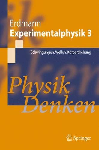 Stock image for Experimentalphysik 3: Schwingungen, Wellen, Krperdrehung Physik Denken (Springer-Lehrbuch) (German Edition) for sale by Mispah books