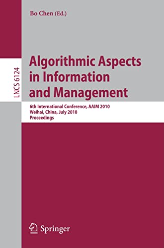 9783642143540: Algorithmic Aspects in Information and Management: 6th International Conference, AAIM 2010, Weihai, China, July 19-21, 2010. Proceedings: 6124 (Lecture Notes in Computer Science, 6124)