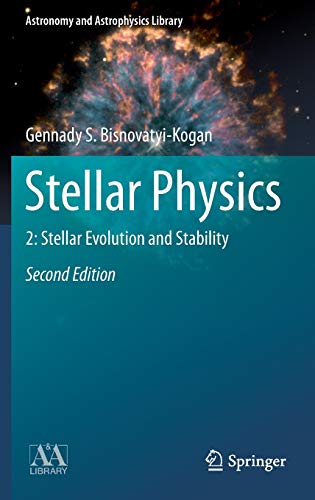 Stellar Physics: 2: Stellar Evolution and Stability (Astronomy and Astrophysics Library) - Gennady S. Bisnovatyi-Kogan