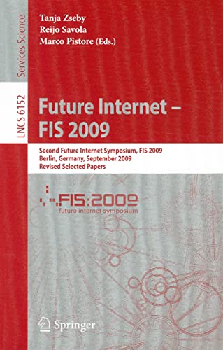9783642149559: Future Internet - FIS 2009: Second Future Internet Symposium, FIS 2009, Berlin, Germany, September 1-3, 2009, Revised Selected Papers