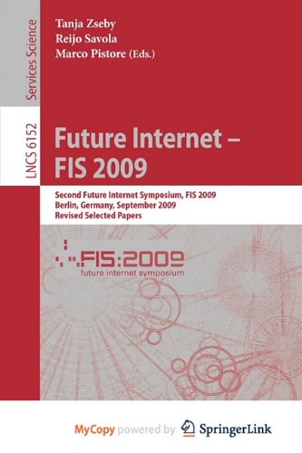 9783642149573: Future Internet - FIS 2009: Second Future Internet Symposium, FIS 2009, Berlin, Germany, September 1-3, 2009, Revised Selected Papers
