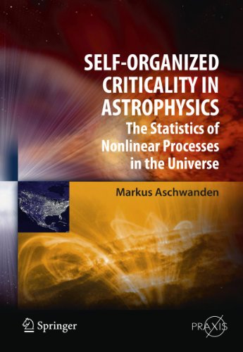 Self-organized Criticality In Astrophysics: The Statistics Of Nonlinear Processes In The Universe...