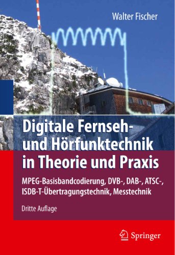 Beispielbild fr Digitale Fernseh- und Hrfunktechnik in Theorie und Praxis: MPEG-Basisbandcodierung, DVB-, DAB-, ATSC-, ISDB-T-bertragungstechnik, Messtechnik Fischer, Walter zum Verkauf von online-buch-de