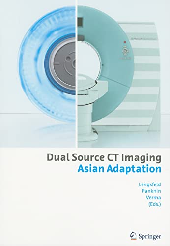 Dual Source CT Imaging - Asian Adaptation - Henquinet, Eric|Verma, Vivek|Panknin, Christoph