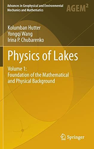 Physics of Lakes : Volume 1: Foundation of the Mathematical and Physical Background - Kolumban Hutter