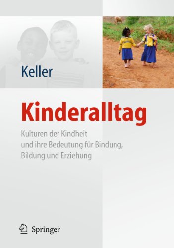 Kinderalltag. Kulturen der Kindheit und ihre Bedeutung für Bindung, Bildung und Erziehung. - Keller, Heidi