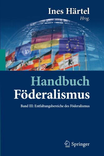 Stock image for Handbuch Fderalismus - Fderalismus als demokratische Rechtsordnung und Rechtskultur in Deutschland, Europa und der Welt: Band III: Entfaltungsbereiche des Fderalismus for sale by Homeless Books