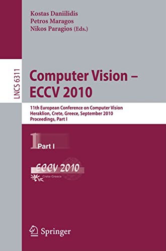 9783642155482: Computer Vision -- ECCV 2010: 11th European Conference on Computer Vision, Heraklion, Crete, Greece, September 5-11, 2010, Proceedings, Part I: 6311 (Lecture Notes in Computer Science)