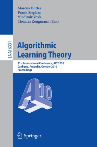 Beispielbild fr Algorithmic Learning Theory: 21st International Conference, ALT 2010, Canberra, Australia, October 6-8, 2010. Proceedings (Lecture Notes in Computer Science, 6331) zum Verkauf von Lucky's Textbooks