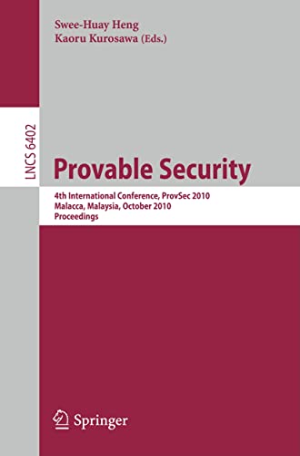 9783642162794: Provable Security: 4th International Conference, ProvSec 2010, Malacca, Malaysia, October 13-15, 2010, Proceedings (Lecture Notes in Computer Science, 6402)