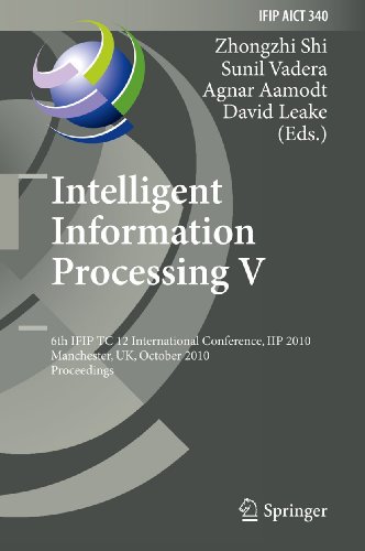9783642163265: Intelligent Information Processing V: 6th IFIP TC 12 International Conference, IIP 2010, Manchester, UK, October 13-16, 2010, Proceedings: 340 (IFIP ... and Communication Technology, 340)
