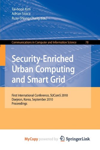 9783642164453: Security-Enriched Urban Computing and Smart Grid: First International Conference, SUComS 2010, Daejeon, Korea, September 15-17, 2010. Proceedings