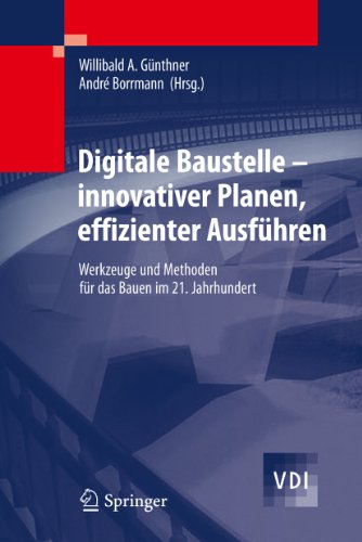 Digitale Baustelle- innovativer Planen, effizienter Ausführen - Günthner, Willibald A.|Borrmann, André