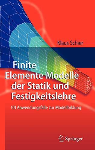 Beispielbild fr Finite Elemente Modelle der Statik und Festigkeitslehre: 101 Anwendungsflle zur Modellbildung (German Edition) zum Verkauf von GF Books, Inc.