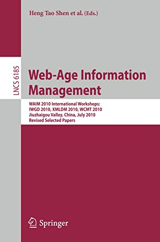 Stock image for Web-Age Information Management. WAIM 2010 Workshops: WAIM 2010 International Workshops: IWGD 2010, WCMT 2010, XMLDM 2010, Jiuzhaigou Valley, China, . 6185 (Lecture Notes in Computer Science) for sale by Reuseabook