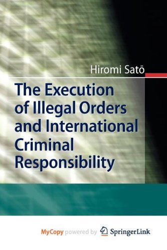 9783642167546: The Execution of Illegal Orders and International Criminal Responsibility
