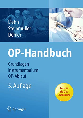 Stock image for OP-Handbuch: Grundlagen, Instrumentarium, OP-Ablauf [Gebundene Ausgabe] Margret Liehn, Lutz Steinmller, Roger Dhler (Herausgeber) M. Liehn (Herausgeber), I. Middelanis-Neumann (Herausgeber), L. Steinmller (Herausgeber), J. R. Dhler for sale by BUCHSERVICE / ANTIQUARIAT Lars Lutzer