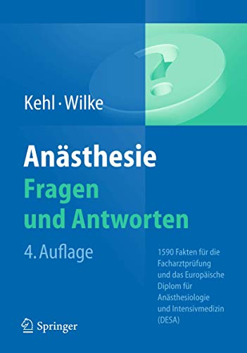 Anästhesie. Fragen und Antworten: 1500 Fakten für die Facharztprüfung und das Europäische Diplom für Anästhesiologie und Intensivmedizin (DEAA/DESA) - Franz Kehl