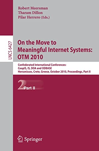 Stock image for On the Move to Meaningful Internet Systems: OTM 2010 Information Systems and Applications, Incl. Internet/Web, and HCI for sale by Blackwell's