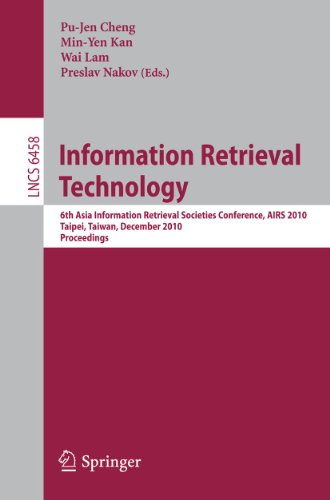 Information Retrieval Technology 6th Asia Information Retrieval Societies Conference, AIRS 2010, Taipei, Taiwan, December 13, 2010, Proceedings 6458 Lecture Notes in Computer Science - Pu-Jen Cheng