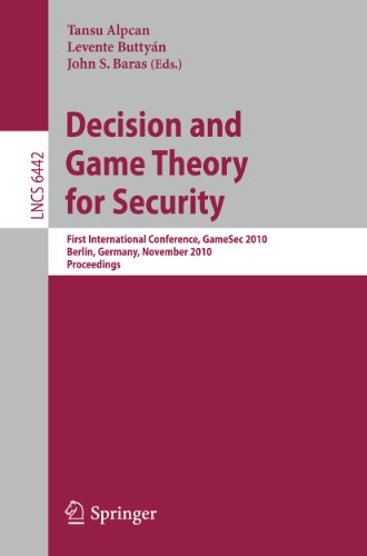 Decision and Game Theory for Security Security and Cryptology - Tansu Alpcan (editor), Levente Buttyán (editor), John S. Baras (editor)