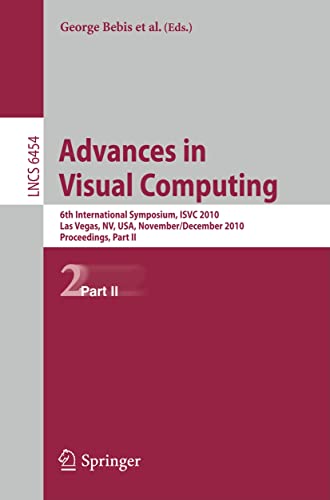 Advances in Visual Computing 6th International Symposium, ISVC 2010, Las Vegas, NV, USA, November 29-December 1, 2010, Proceedings, Part II - Boyle, Richard, Bahram Parvin und Darko Koracin