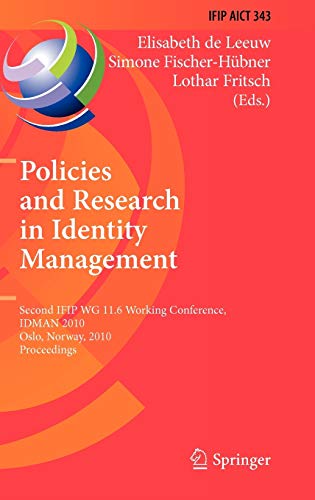 9783642173028: Policies and Research in Identity Management: Second IFIP WG 11.6 Working Conference, IDMAN 2010, Oslo, Norway, November 18-19, 2010, Proceedings: 343 ... and Communication Technology, 343)