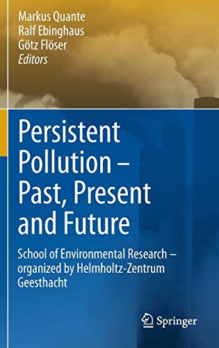 Stock image for Persistent Pollution ? Past, Present and Future: School of Environmental Research - Organized by Helmholtz-Zentrum Geesthacht for sale by Book Dispensary