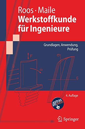 Werkstoffkunde für Ingenieure: Grundlagen, Anwendung, Prüfung (Springer-Lehrbuch) - Roos, Eberhard und Karl Maile