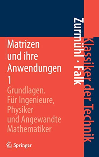 9783642175428: Matrizen und ihre Anwendungen 1: Grundlagen Fr Ingenieure, Physiker und Angewandte Mathematiker (Klassiker der Technik)