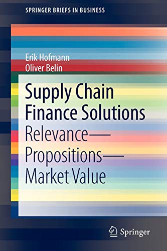Stock image for Supply Chain Finance Solutions: Relevance - Propositions - Market Value (SpringerBriefs in Business) for sale by HPB-Red
