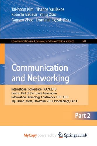 9783642176050: Communication and Networking: International Conference, FGCN 2010, Held as Part of the Future Generation Information Technology Conference, FGIT 2010, Jeju Island, Korea, December 13-15, 2010. Proceedings, Part II