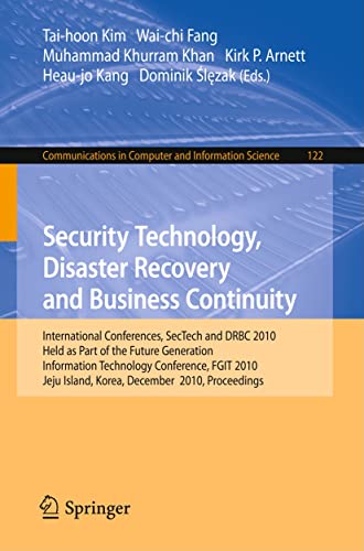 Stock image for Security Technology, Disaster Recovery and Business Continuity: International Conferences, SecTech and DRBC 2010, Held as Part of the Future . in Computer and Information Science, 122) for sale by HPB-Red