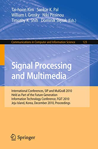 Stock image for Signal Processing and Multimedia: International Conferences, SIP and MulGraB 2010, Held as Part of the Future Generation Information Technology . in Computer and Information Science, 123) for sale by Lucky's Textbooks