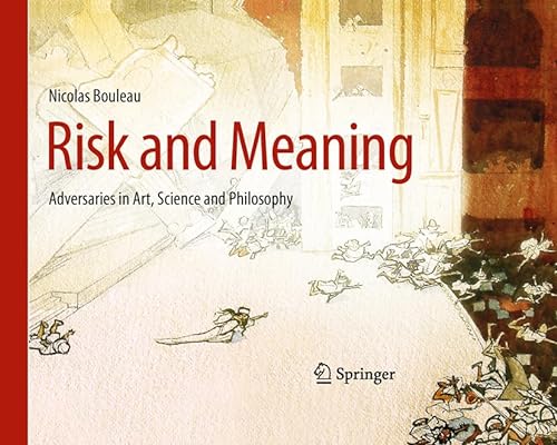 9783642176463: Risk and Meaning: Adversaries in Art, Science and Philosophy