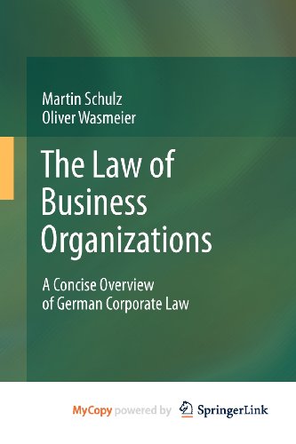 The Law of Business Organizations: A Concise Overview of German Corporate Law (9783642177941) by Schulz, Martin; Wasmeier, Oliver