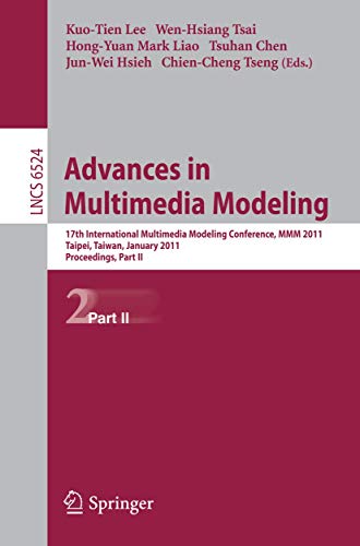 9783642178283: Advances in Multimedia Modeling: 17th International Multimedia Modeling Conference, MMM 2011, Taipei, Taiwan, January 5-7, 2011, Proceedings, Part II: 6524 (Lecture Notes in Computer Science)