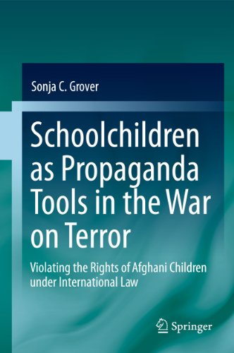 Stock image for Schoolchildren as Propaganda Tools in the War on Terror : Violating the Rights of Afghani Children under International Law for sale by Buchpark