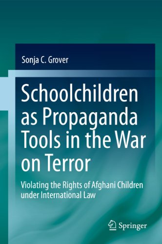 9783642178993: Schoolchildren as Propaganda Tools in the War on Terror: Violating the Rights of Afghani Children under International Law