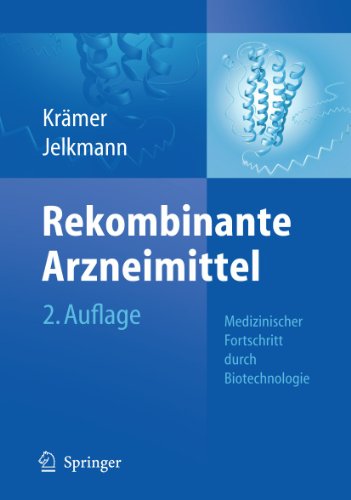 Rekombinante Arzneimittel - medizinischer Fortschritt durch Biotechnologie - Irene Kr Mer Irene Kramer,Wolfgang Jelkmann