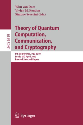 Beispielbild fr Theory of Quantum Computation, Communication and Cryptography 5th Conference, TQC 2010, Leeds, UK, April 13-15, 2010, Revised Selected Papers zum Verkauf von Buchpark