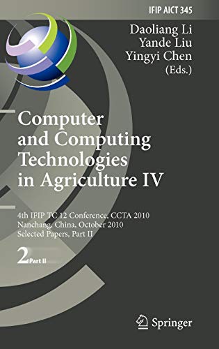 9783642183355: Computer and Computing Technologies in Agricultue IV: 4th IFIP TC 12 Conference, CCTA 2010, Nanchang, China, October 22-25, 2010 Selected Papers: 4th ... 22-25, 2010, Part II, Selected Papers: 345