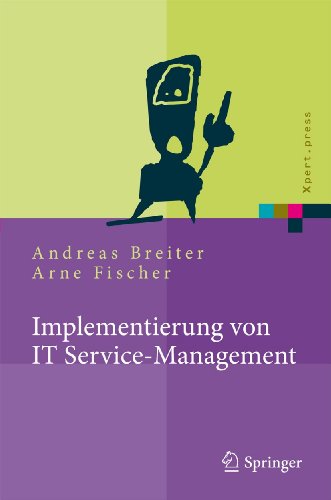 Implementierung von IT Service-Management: Erfolgsfaktoren aus nationalen und internationalen Fallstudien (Xpert.press) (German Edition) (9783642184765) by Breiter, Andreas; Fischer, Arne