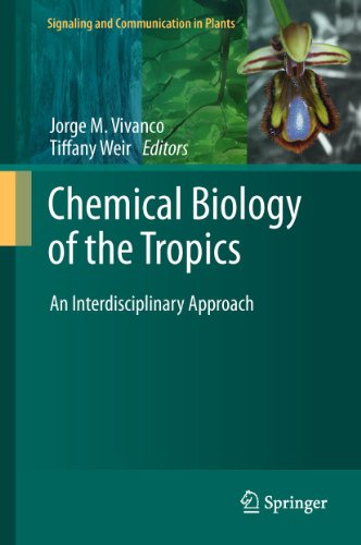 Chemical Biology Of The Tropics: An Interdisciplinary Approach (signaling And Communication In Pl...