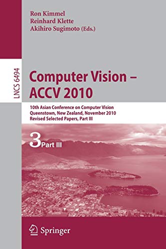 9783642193170: Computer Vision - Accv 2010: 10th Asian Conference on Computer Vision, Queenstown, New Zealand, November 8-12, 2010, Revised Selected Papers, Part III: 6494