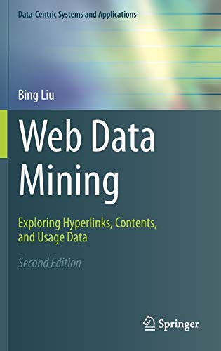 Imagen de archivo de Web Data Mining: Exploring Hyperlinks, Contents, and Usage Data (Data-Centric Systems and Applications) a la venta por HPB-Red